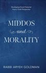 Blauer Hintergrund mit Text: "Developing Good Character from a Torah Perspective." Titel: "Middos and Morality." Autor: "Rabbi Aryeh Goldman."