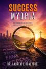 „SUCCESS MYOPIA“, „Rethinking Society’s Definition of Success“, Dr. Andrew E Honeycutt, Lupe über Landschaft bei Sonnenuntergang.