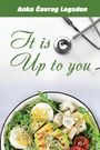 "Anka Čavrag Logsdon" oben in Weiß auf Grün. "It is Up to you" in geschwungener Schrift. Unten ein Salat mit Ei, Avocado.