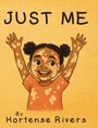 "JUST ME" steht oben. Unten "By Hortense Rivers". Illustration: Fröhliches Kind mit Vitiligo, hebt die Arme, gelbes Shirt.