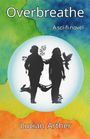"Overbreathe: A sci-fi novel von Lucian Arther." Silhouetten von zwei Menschen mit Pflanzen und einem Vogel, vor buntem Hintergrund.