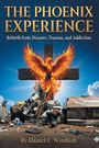 "The Phoenix Experience", "Rebirth from Disaster, Trauma, and Addiction", "By Daniel E. Wimbish". Illustration: ein Phönix aus Flammen.