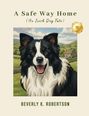 „A Safe Way Home (An Irish Dog Tale)“ von Beverly K. Robertson. Illustration eines fröhlichen Border Collies auf einer Wiese.