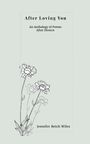 "After Loving You: An Anthology of Poems After Divorce" von Jennifer Reich Wiles. Illustration von Blumen unten links.