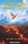 "KNOW GOD, KNOW HOPE. NO GOD, NO HOPE. SHARON JOHNSON." Eine weiße Taube fliegt über eine feurige Landschaft.
