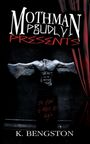"Mothman Proudly Presents", "the show is about to begin", "K. Bengston". Büste eines geflügelten Wesens, roter Vorhang.