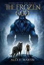 "Heroes of the Nine Realms: The Frozen God" von Alex E. Martin. Eine Illustration zeigt einen riesigen blauen Gott, einen Krieger und einen Wolf.