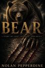 „BEAR – A Story of Loss, Revenge, and Deceit“; Autor: Nolan Pepperdine. 
Ein aggressiver Bär zeigt seine Krallen.