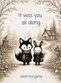 "Es warst du die ganze Zeit." Illustration: Ein Fuchs und ein Hase stehen auf einem verschneiten Waldweg vor einem Haus.