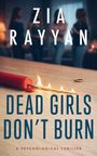 ZIA RAYYAN, DEAD GIRLS DON'T BURN, A PSYCHOLOGICAL THRILLER. Ein rotes Seil brennt auf einem Tisch, im Hintergrund vier Frauen.