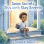 Text: "Some Secrets Shouldn't Stay Secrets" und "By Jessica K. Russell". Kind sitzt traurig auf Veranda.