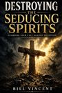 „Destroying the Seducing Spirits: Guarding Your Call Against Deception“ von Bill Vincent. Ein Kreuz im Licht.