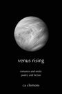 „venus rising“, „romance and erotic poetry and fiction“, „ca clemons“. Ein schwarz-weißes Bild eines Planeten.