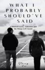 Text: "WHAT I PROBABLY SHOULD'VE SAID. A Novel of Family, Addiction, and the Things Left Unsaid. Stacey Vee." Zwei Personen gehen.