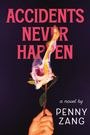 Text: "ACCIDENTS NEVER HAPPEN" und "a novel by PENNY ZANG". Eine brennende Rose wird von einer Hand gehalten.