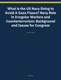Titel: "What is the US Navy Doing to Avoid A Gaza Fiasco?" Autor: Rourke, Ronald. Blauer Hintergrund.