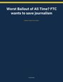 „Worst Bailout of All Time? FTC wants to save journalism.“ In der Mitte steht „Federal Trade Commission“. Oben und unten gelber Streifen.