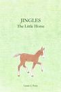 Laurie J Perry: Jingles The Little Horse, Buch
