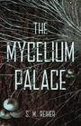„THE MYCELIUM PALACE“ von S. M. Reiher, über Wurzeln und Pilzen auf dunkler Oberfläche.