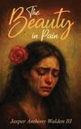 Jasper Anthony Walden: The Beauty in Pain, Buch