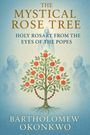"The Mystical Rose Tree: Holy Rosary from the Eyes of the Popes" von Bartholomew Okonkwo. Illustration eines Rosenbaums und einer Madonna.