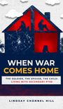 Lindsay Chánnel Hill: When War Comes Home-The Soldier, the Spouse, and the Child, Buch