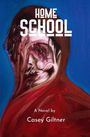 Text: "HOME SCHOOL", "A Novel by Casey Giltner". Verschlungene, abstrakte Formen in Rot- und Brauntönen auf Blau.