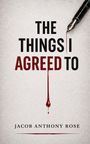 "The Things I Agreed To" und "Jacob Anthony Rose". Ein Füllfederhalter, aus dessen Spitze rote Tinte fließt.