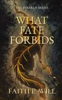 Faith E Will: What Fate Forbids (Book One of The Synergy Series), Buch