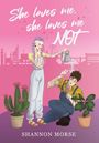 Shannon Morse: She Loves Me, She Loves Me, NOT!, Buch