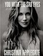 Text: "YOU WITH THE SAD EYES", "A Memoir", "CHRISTINA APPLEGATE". Schwarz-weißes Porträtfoto einer Frau.