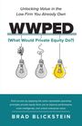 Brad Blickstein: WWPED (What Would Private Equity Do), Buch