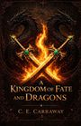 "A Kingdom of Fate and Dragons" von C.E. Carraway. Zwei schwarze Drachen, Feuer und gekreuzte Schwerter mit grünen Edelsteinen.
