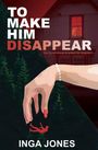 Inga Jones: To Make Him Disappear, Buch