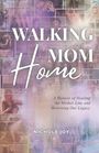 Nichole Joy: Walking Mom Home, Buch