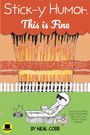 "Stick-y Humor: This is Fine" und "BY NEAL COBB" stehen oben. Ein Strichmännchen sitzt entspannt vor einem brennenden Haus.