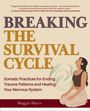 „BREAKING THE SURVIVAL CYCLE“ in großen Buchstaben, darunter somatische Praktiken zur Heilung; Illustration einer meditierenden Frau.
