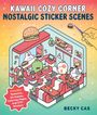 Text: "Kawaii Cozy Corner Nostalgic Sticker Scenes. Includes: Tweezers, 3D Scenes, Coloring Pages, and 275+ Stickers. Becky Cas."

Illustration: Ein niedliches Café im Querschnitt mit Tieren, Essen und Retro-Elementen.