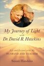 Susan Hawkins: My Journey of Light with Dr. David R. Hawkins, Buch