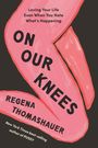 Regena Thomashauer: On Our Knees, Buch
