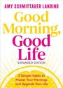 Oben steht „AMY SCHMITTAUER LANDINO“. Zentrales Thema: „Good Morning, Good Life“. Unten: „5 Simple Habits to Master Your Mornings“.