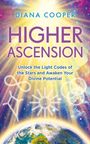"Diana Cooper: Higher Ascension. Unlock the Light Codes of the Stars and Awaken Your Divine Potential." Hintergrund: Erde.