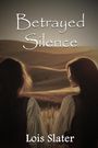 Lois Slater: Betrayed Silence, Buch