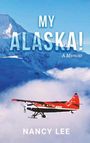 Nancy Lee: My Alaska! A Memoir, Buch