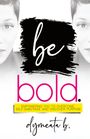 Dymeata Burum: be bold. Empowering You To Overcome Self-Sabotage and Discover Purpose, Buch