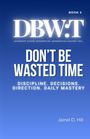 Jaimel D Hill: Don't Be Wasted Time, Buch