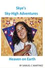 Samuel C. Martinez: Skye's Skye-High Adventures, Buch