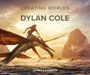 Dylan Cole: Creating Worlds: The Disney and 20th Century Studios Cinematic Art of Dylan Cole, Buch