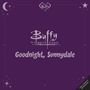 „Buffy the vampire slayer. Goodnight, Sunnydale.“ Lila Hintergrund mit Mond und Sternen. Logo oben mittig.