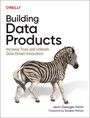 "Building Data Products: Increase Trust and Unleash Data-Driven Innovation." Darunter ein gezeichnetes Zebra.